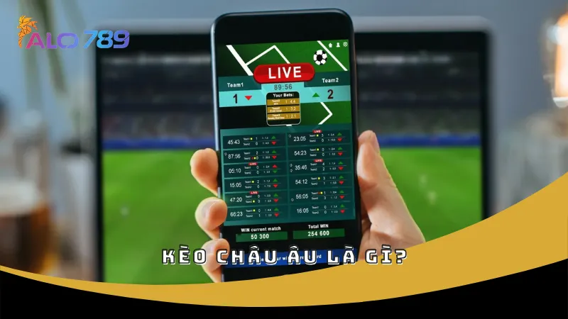 Kèo châu Âu là gì?