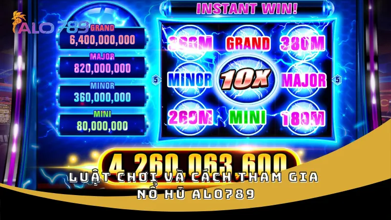 Luật chơi và cách tham gia nổ hũ ALO789