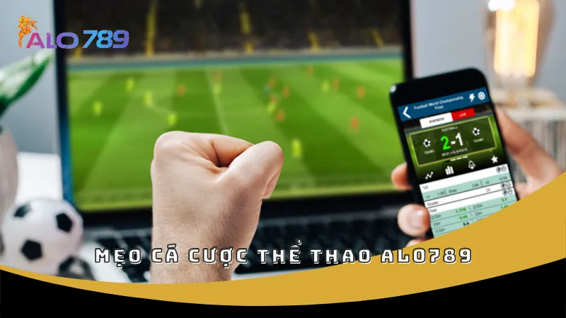 Mẹo cá cược thể thao ALO789