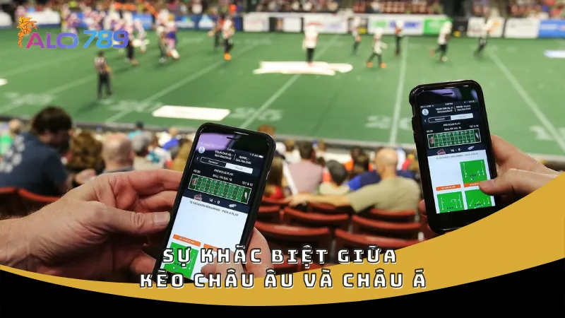 Sự khác biệt giữa kèo châu Âu và châu Á